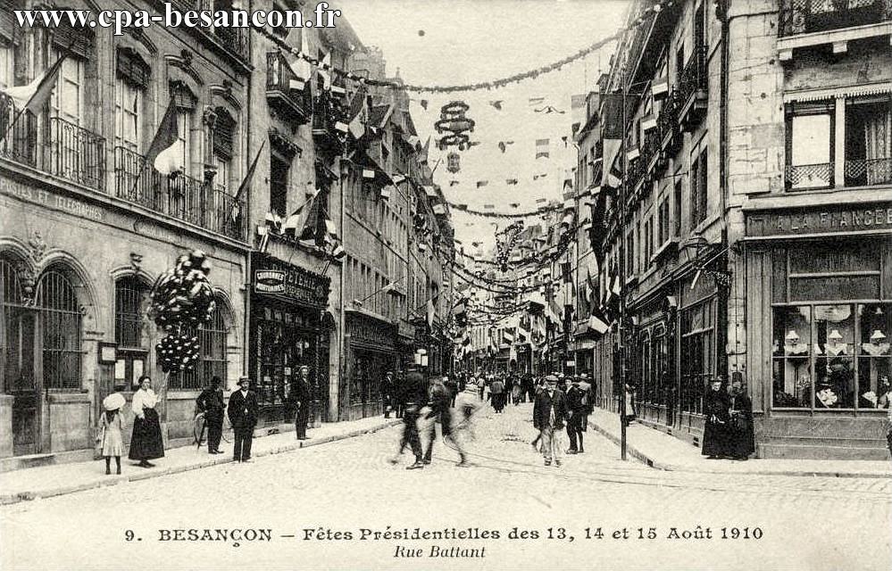 9. BESANCON - Fêtes présidentielles des 13, 14 et 15 Août 1910 - Rue Battant